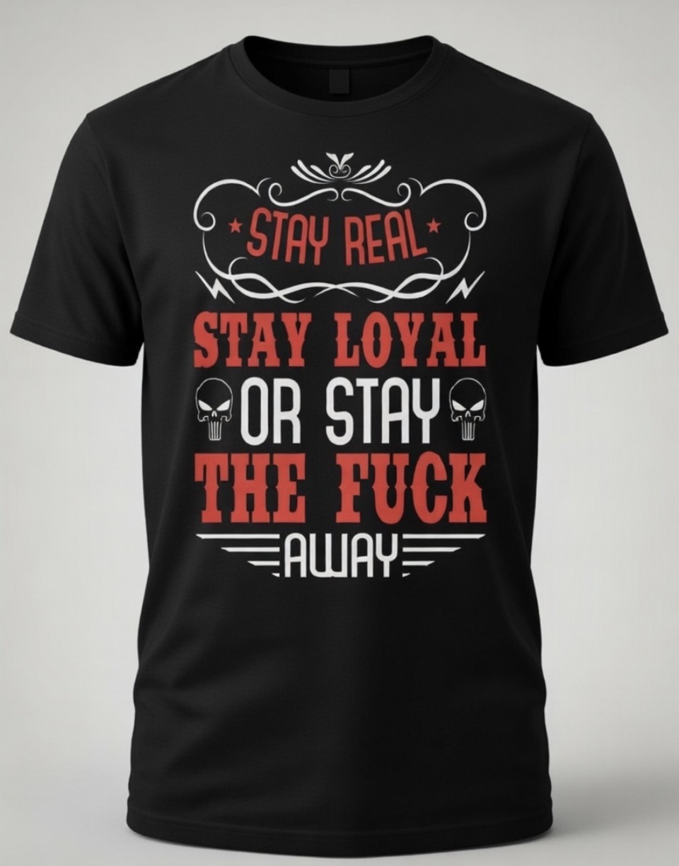 Stay real stay loyal